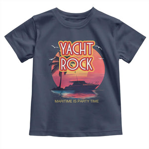 Yacht Rock Party Toddler T Shirt Boat Drinking Maritime Is Party Time TS09 Navy Print Your Wear