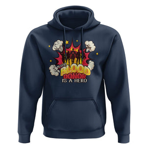 Every Blood Donor Is A Hero Hoodie TS09 Navy Printyourwear