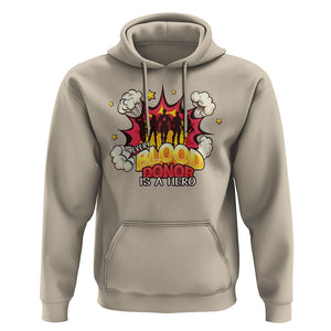 Every Blood Donor Is A Hero Hoodie TS09 Sand Printyourwear