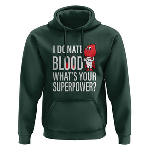 I Donate Blood What's Your Superpower Hoodie TS09 Dark Forest Green Printyourwear