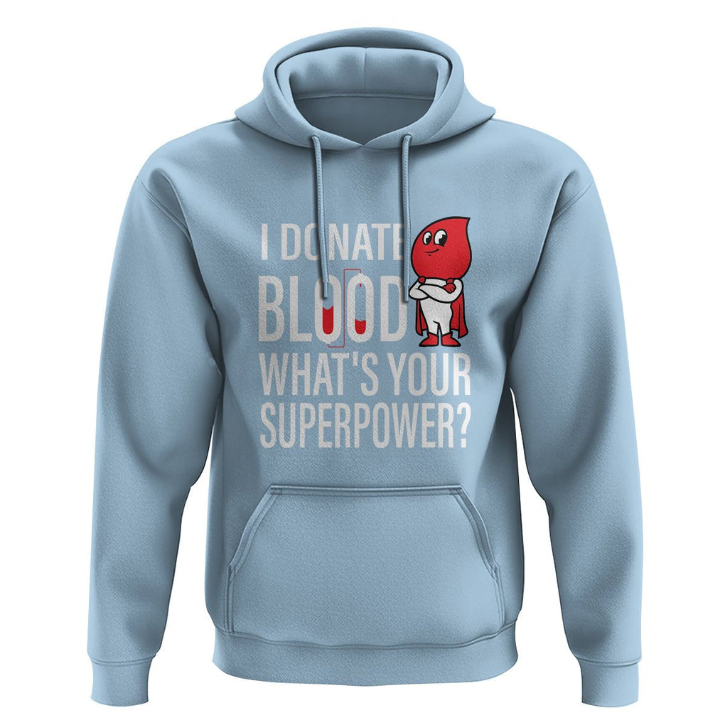 I Donate Blood What's Your Superpower Hoodie TS09 Light Blue Printyourwear