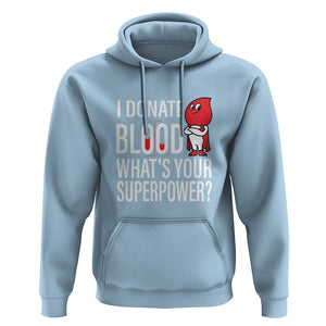 I Donate Blood What's Your Superpower Hoodie TS09 Light Blue Printyourwear