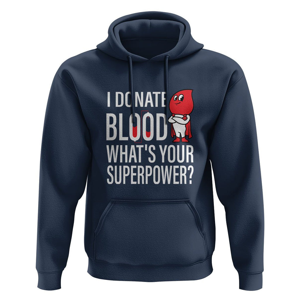 I Donate Blood What's Your Superpower Hoodie TS09 Navy Printyourwear