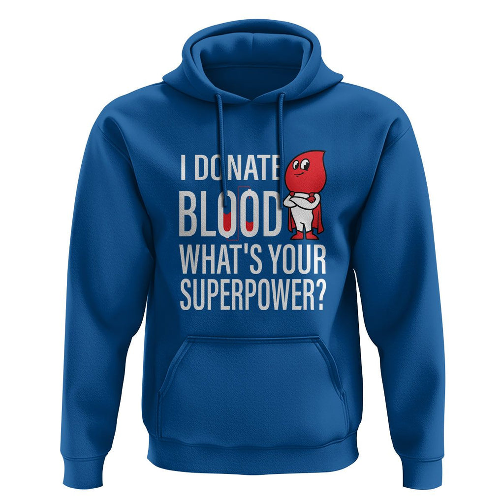 I Donate Blood What's Your Superpower Hoodie TS09 Royal Blue Printyourwear