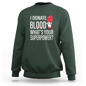I Donate Blood What's Your Superpower Sweatshirt TS09 Dark Forest Green Printyourwear