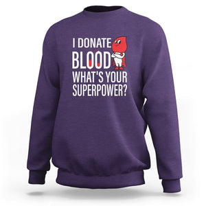 I Donate Blood What's Your Superpower Sweatshirt TS09 Purple Printyourwear