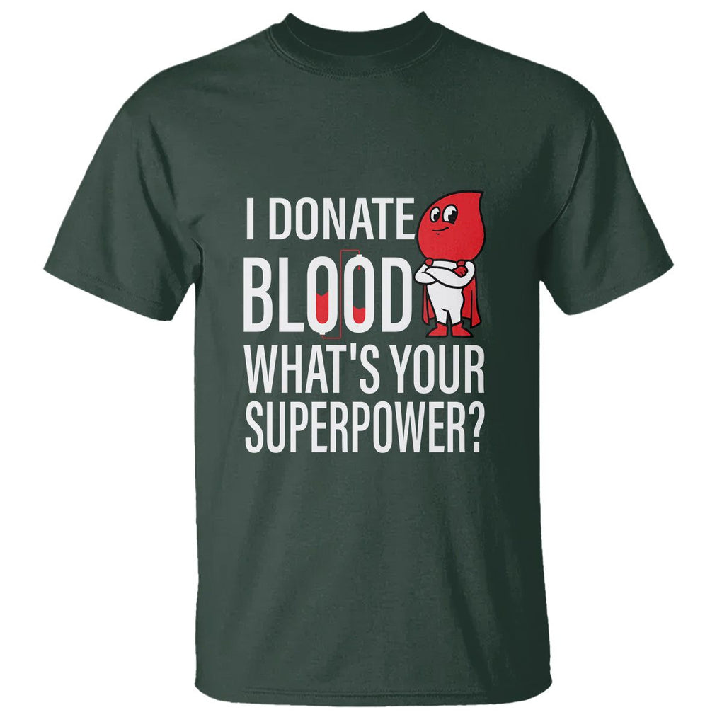 I Donate Blood What's Your Superpower T Shirt TS09 Dark Forest Green Printyourwear
