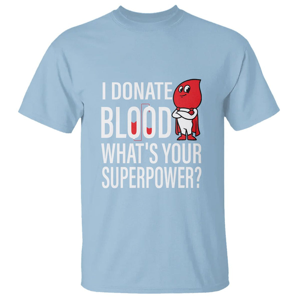 I Donate Blood What's Your Superpower T Shirt TS09 Light Blue Printyourwear