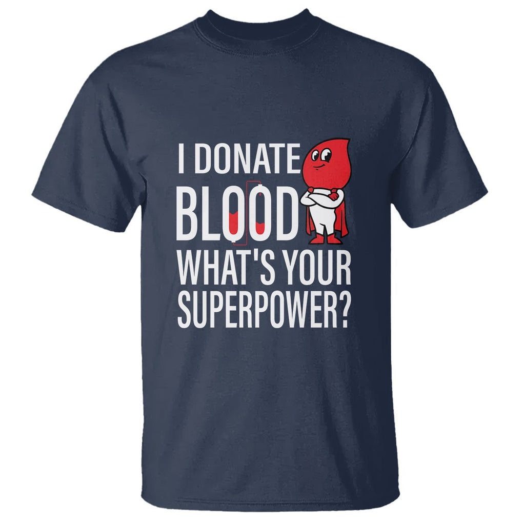 I Donate Blood What's Your Superpower T Shirt TS09 Navy Printyourwear