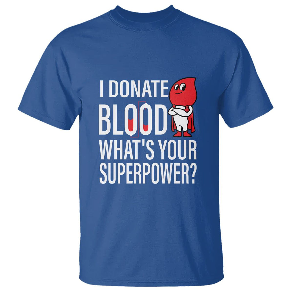 I Donate Blood What's Your Superpower T Shirt TS09 Royal Blue Printyourwear