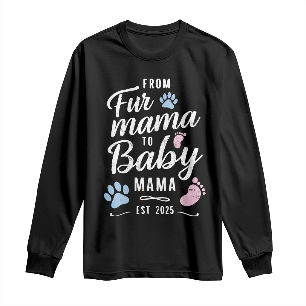 Funny From Fur Mama To Baby Mama Long Sleeve Shirt Dog Mom New Mom 2025 TS09 Black Print Your Wear