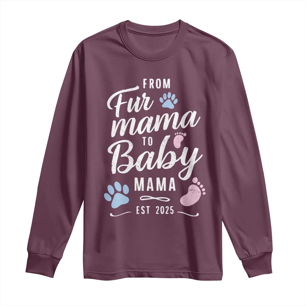 Funny From Fur Mama To Baby Mama Long Sleeve Shirt Dog Mom New Mom 2025 TS09 Maroon Print Your Wear