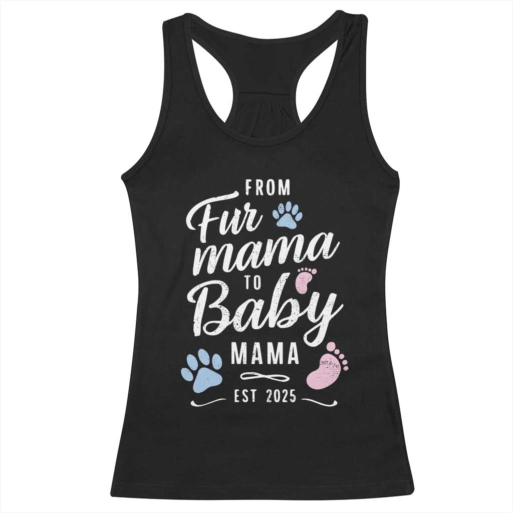 Funny From Fur Mama To Baby Mama Racerback Tank Top Dog Mom New Mom 2025 TS09 Black Print Your Wear