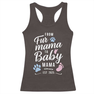 Funny From Fur Mama To Baby Mama Racerback Tank Top Dog Mom New Mom 2025 TS09 Dark Chocolate Print Your Wear
