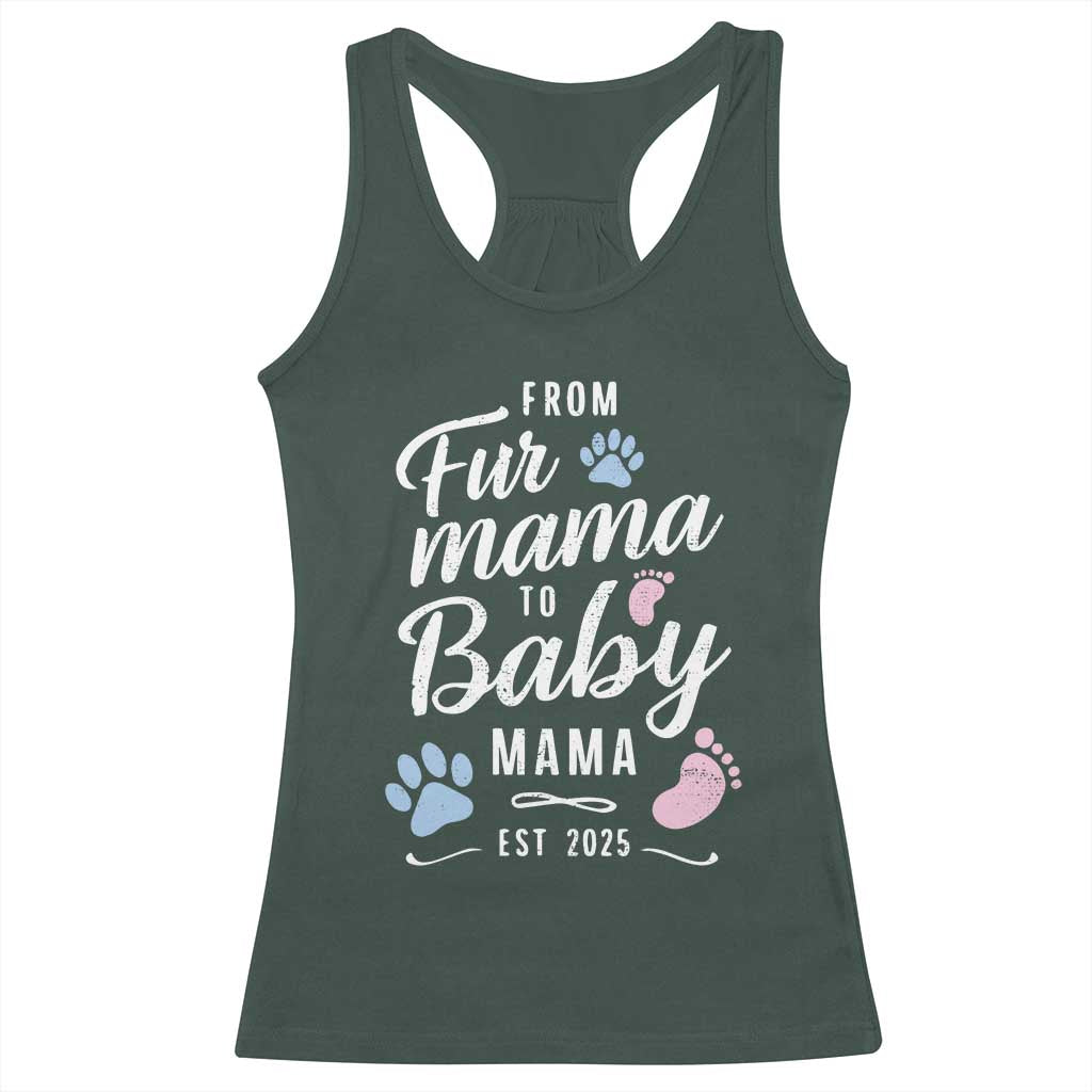 Funny From Fur Mama To Baby Mama Racerback Tank Top Dog Mom New Mom 2025 TS09 Dark Forest Green Print Your Wear