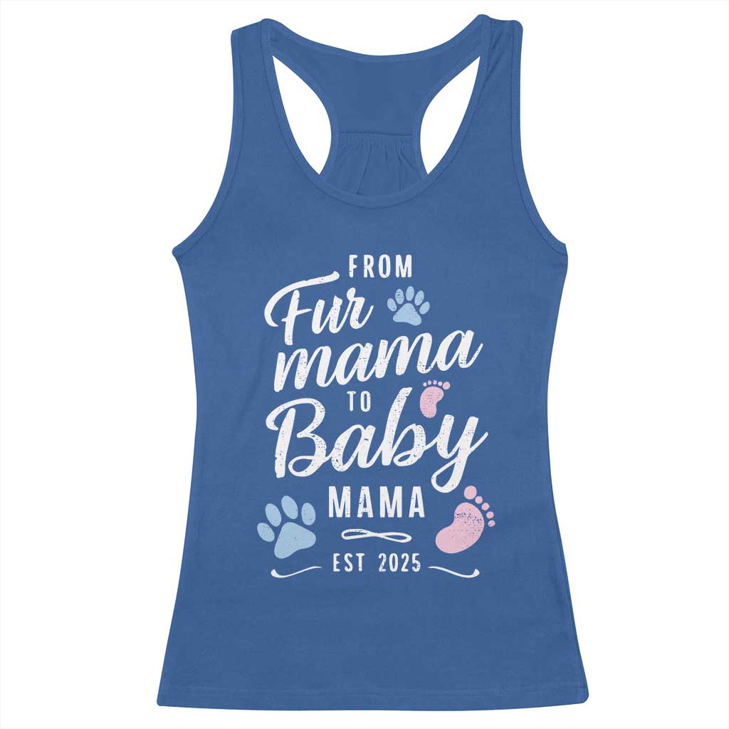 Funny From Fur Mama To Baby Mama Racerback Tank Top Dog Mom New Mom 2025 TS09 Royal Blue Print Your Wear