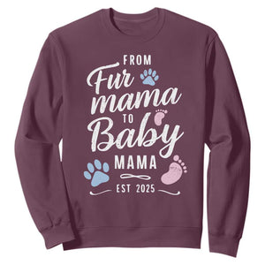 Funny From Fur Mama To Baby Mama Sweatshirt Dog Mom New Mom 2025 TS09 Maroon Print Your Wear