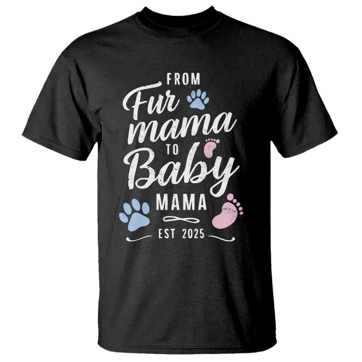Funny From Fur Mama To Baby Mama T Shirt Dog Mom New Mom 2025 TS09 Black Print Your Wear