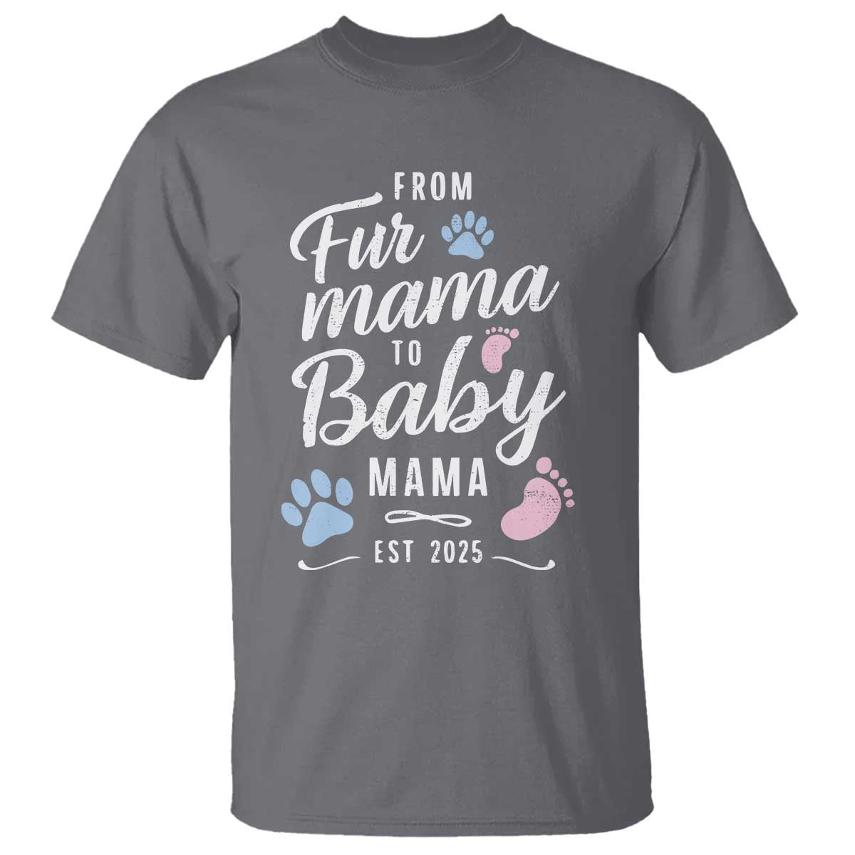 Funny From Fur Mama To Baby Mama T Shirt Dog Mom New Mom 2025 TS09 Charcoal Print Your Wear