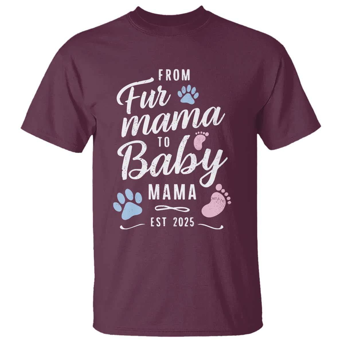 Funny From Fur Mama To Baby Mama T Shirt Dog Mom New Mom 2025 TS09 Maroon Print Your Wear