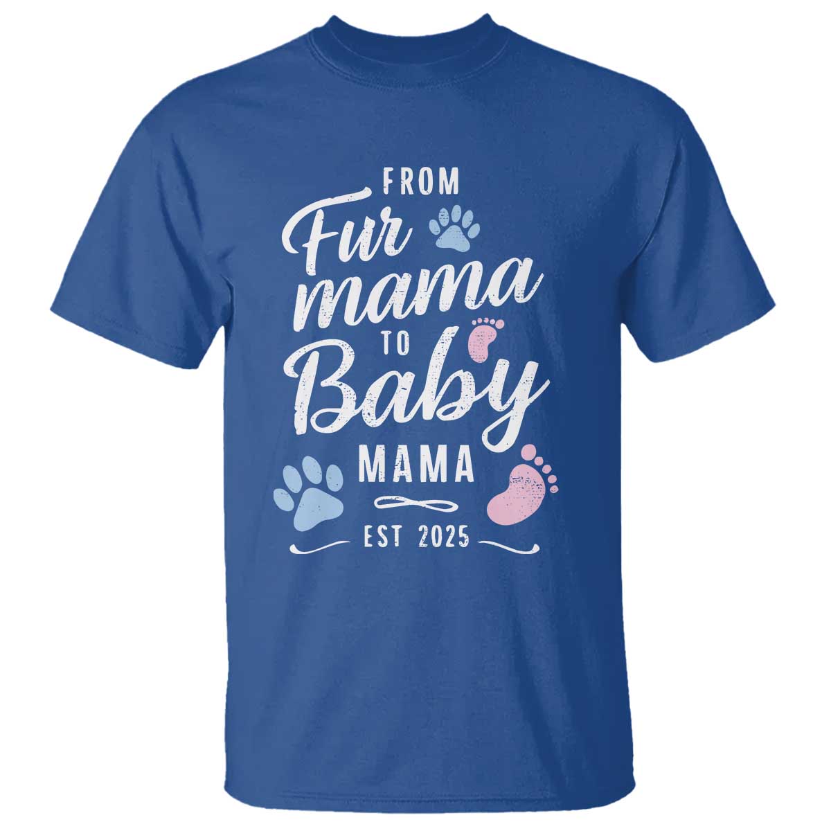 Funny From Fur Mama To Baby Mama T Shirt Dog Mom New Mom 2025 TS09 Royal Blue Print Your Wear