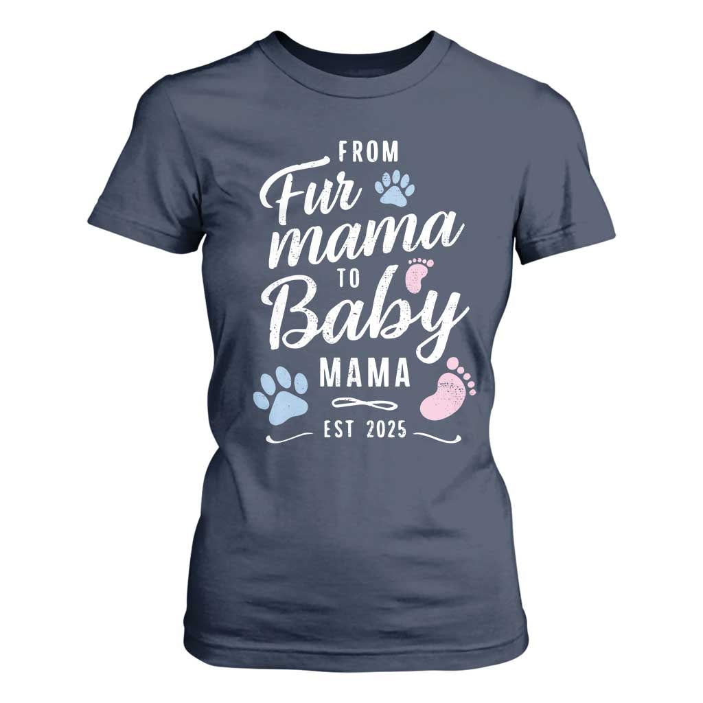 Funny From Fur Mama To Baby Mama T Shirt For Women Dog Mom New Mom 2025 TS09 Navy Print Your Wear