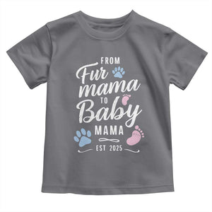 Funny From Fur Mama To Baby Mama Toddler T Shirt Dog Mom New Mom 2025 TS09 Charcoal Print Your Wear
