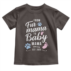 Funny From Fur Mama To Baby Mama Toddler T Shirt Dog Mom New Mom 2025 TS09 Dark Chocolate Print Your Wear