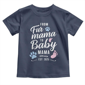 Funny From Fur Mama To Baby Mama Toddler T Shirt Dog Mom New Mom 2025 TS09 Navy Print Your Wear
