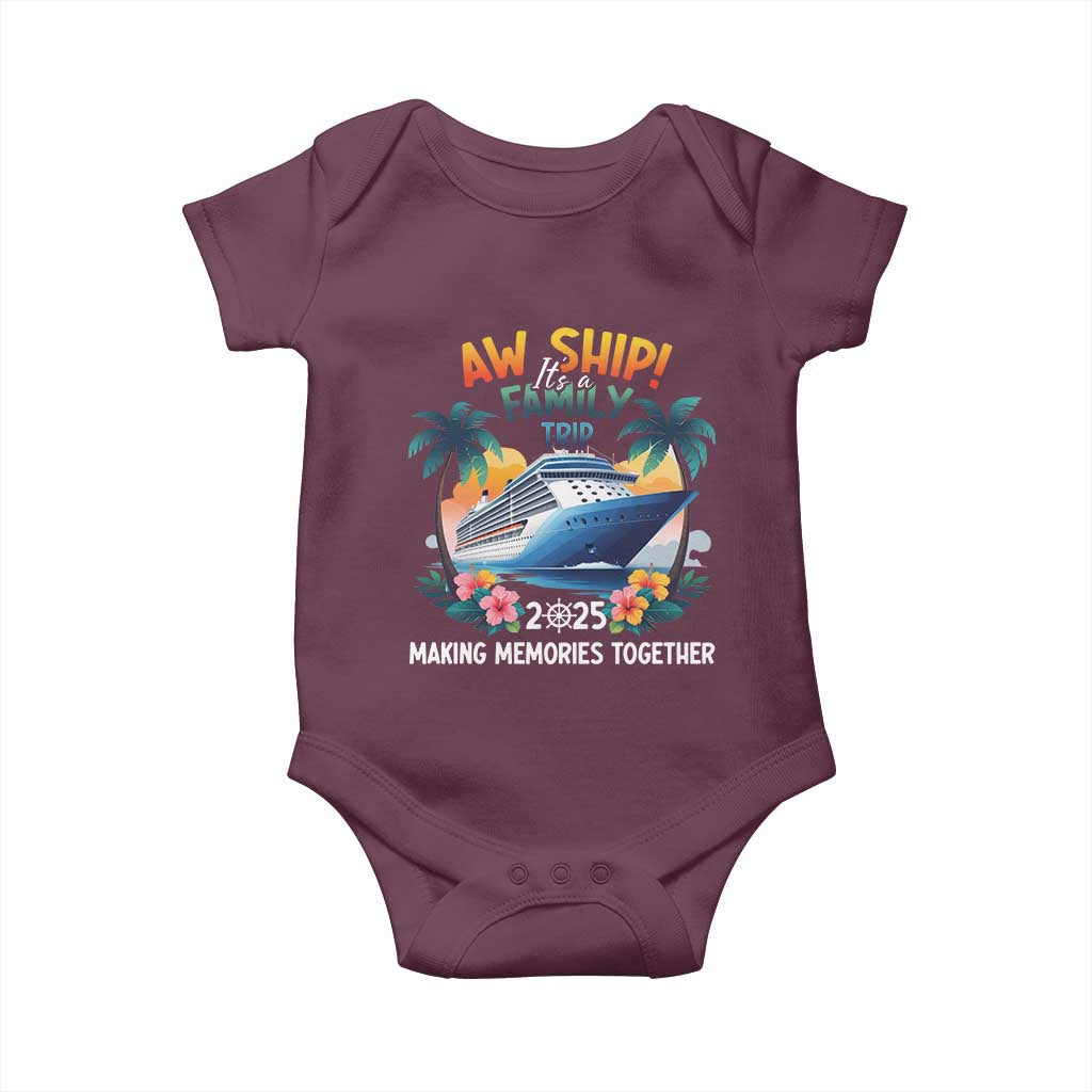 Aw Ship Its A Family Trip 2025 Baby Onesie Cruising Trip Summer Vacation TS09 Maroon Print Your Wear