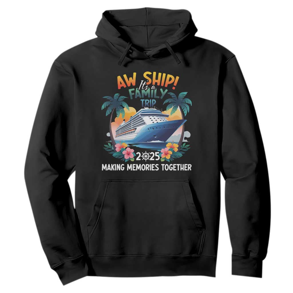 Aw Ship Its A Family Trip 2025 Hoodie Cruising Trip Summer Vacation TS09 Black Print Your Wear