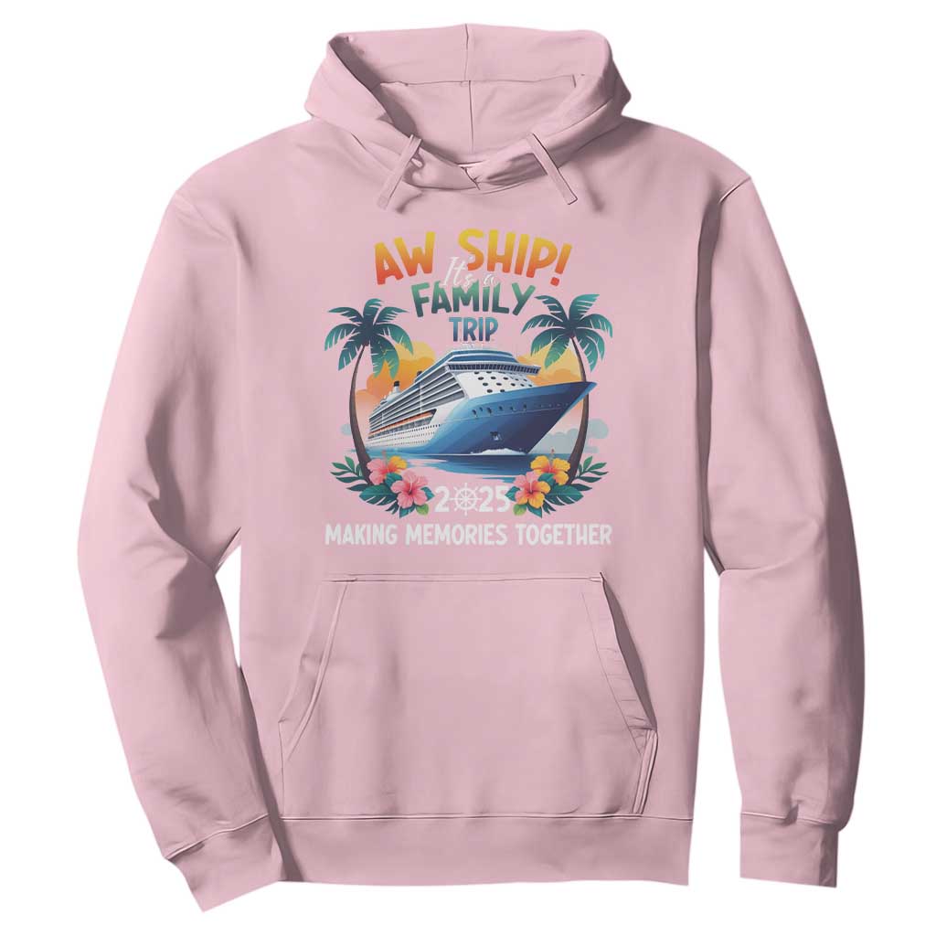 Aw Ship Its A Family Trip 2025 Hoodie Cruising Trip Summer Vacation TS09 Light Pink Print Your Wear