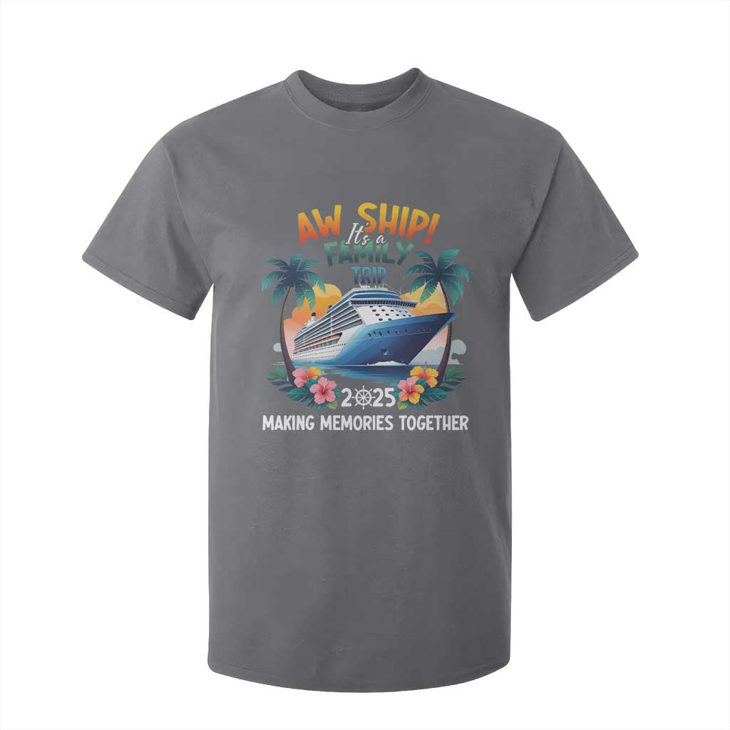 Aw Ship Its A Family Trip 2025 T Shirt For Kid Cruising Trip Summer Vacation TS09 Charcoal Print Your Wear