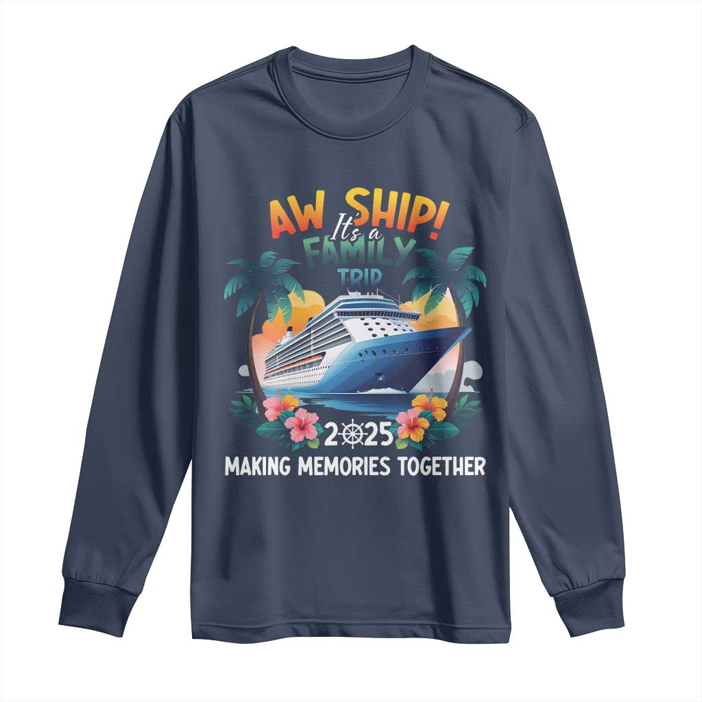 Aw Ship Its A Family Trip 2025 Long Sleeve Shirt Cruising Trip Summer Vacation TS09 Navy Print Your Wear