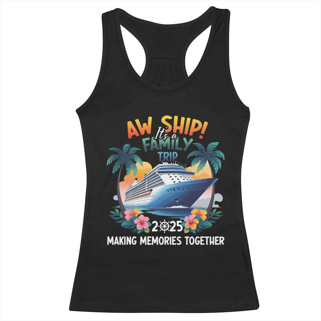 Aw Ship Its A Family Trip 2025 Racerback Tank Top Cruising Trip Summer Vacation TS09 Black Print Your Wear