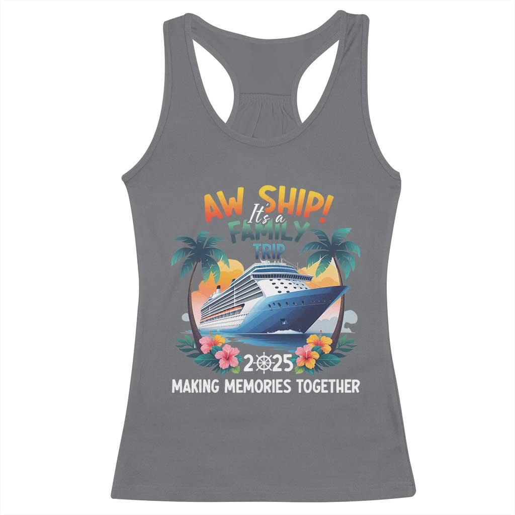 Aw Ship Its A Family Trip 2025 Racerback Tank Top Cruising Trip Summer Vacation TS09 Charcoal Print Your Wear