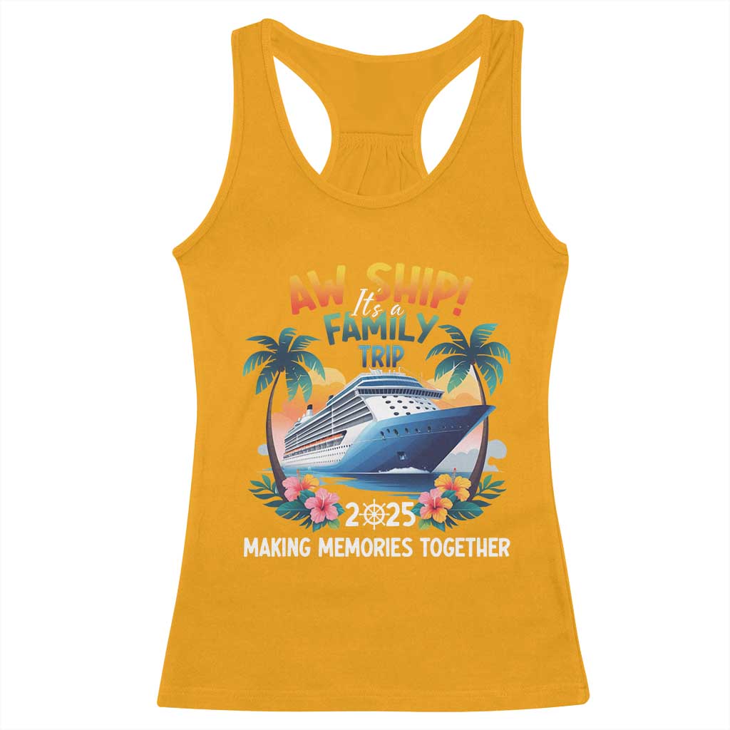 Aw Ship Its A Family Trip 2025 Racerback Tank Top Cruising Trip Summer Vacation TS09 Gold Print Your Wear