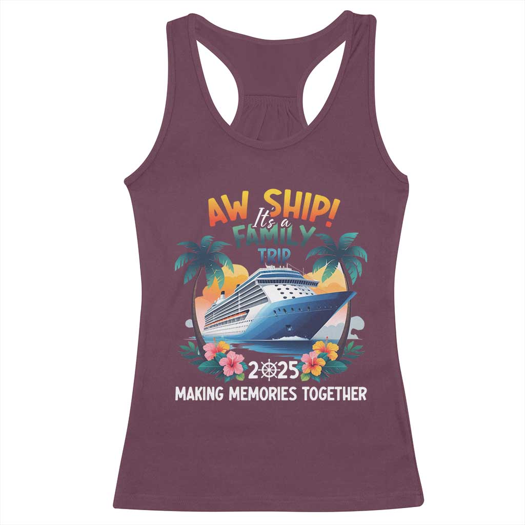 Aw Ship Its A Family Trip 2025 Racerback Tank Top Cruising Trip Summer Vacation TS09 Maroon Print Your Wear