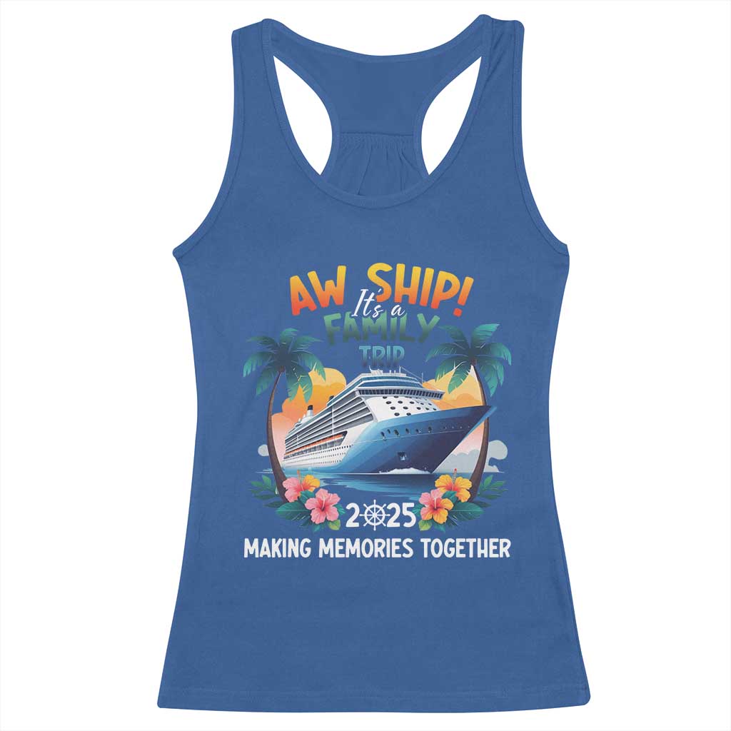 Aw Ship Its A Family Trip 2025 Racerback Tank Top Cruising Trip Summer Vacation TS09 Royal Blue Print Your Wear