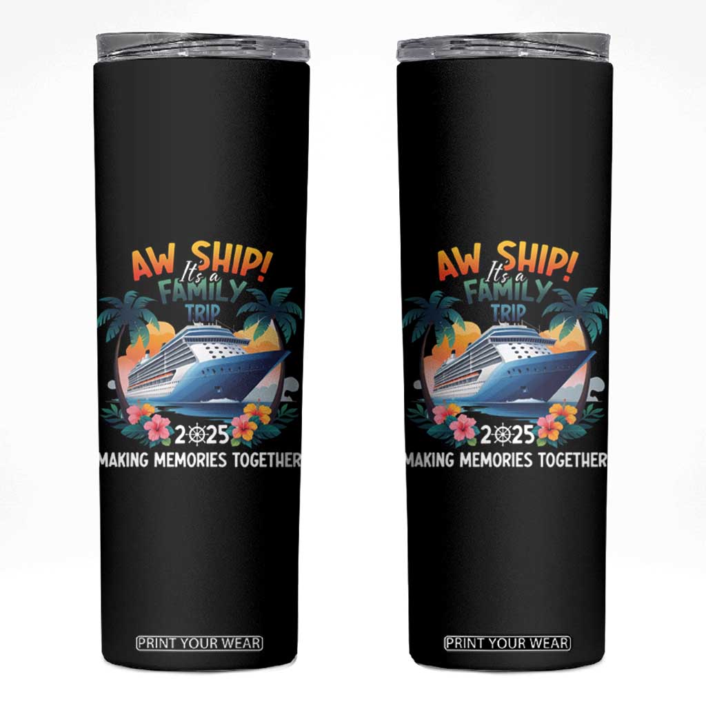 Aw Ship Its A Family Trip 2025 Skinny Tumbler Cruising Trip Summer Vacation TS09 Black Print Your Wear