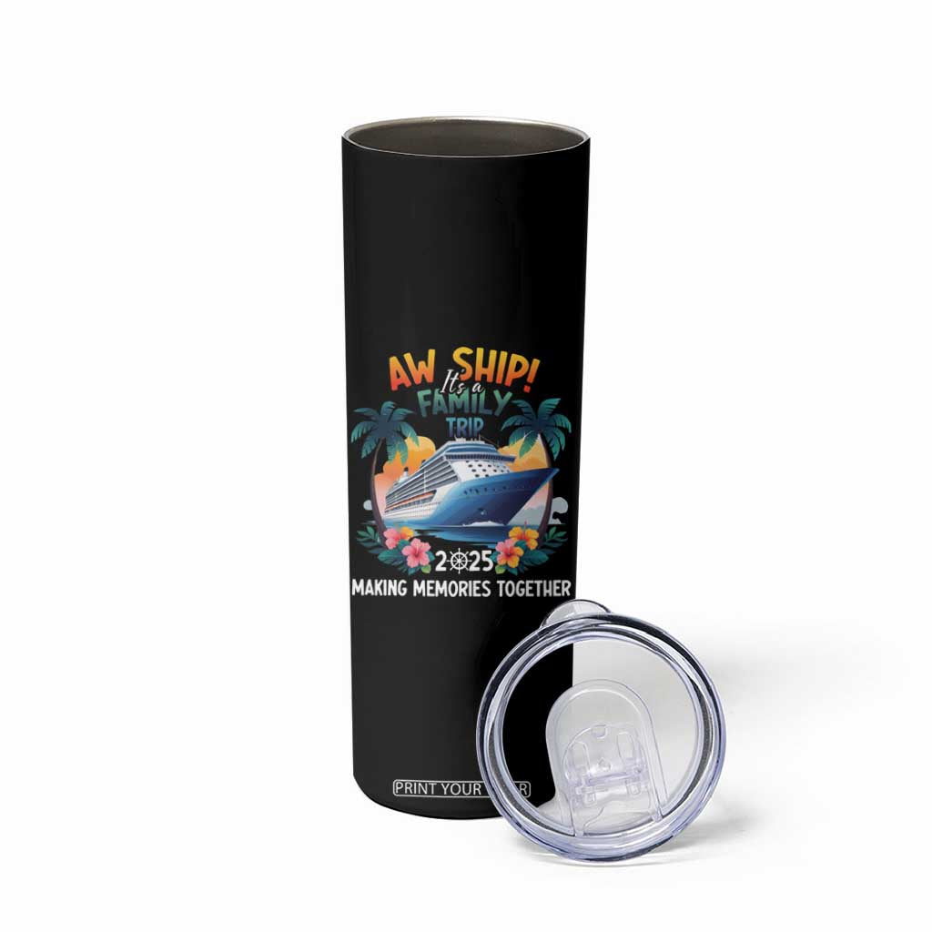 Aw Ship Its A Family Trip 2025 Skinny Tumbler Cruising Trip Summer Vacation TS09 Print Your Wear