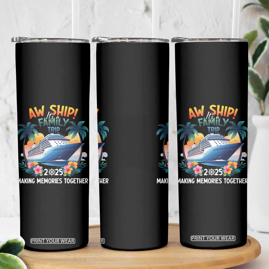 Aw Ship Its A Family Trip 2025 Skinny Tumbler Cruising Trip Summer Vacation TS09 Print Your Wear