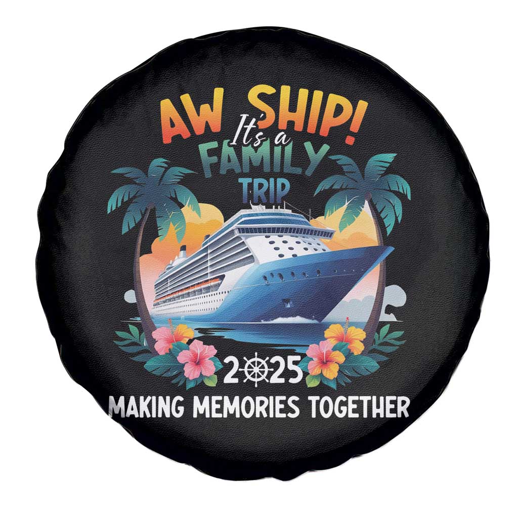 Aw Ship Its A Family Trip 2025 Spare Tire Cover Cruising Trip Summer Vacation TS09 Print Your Wear