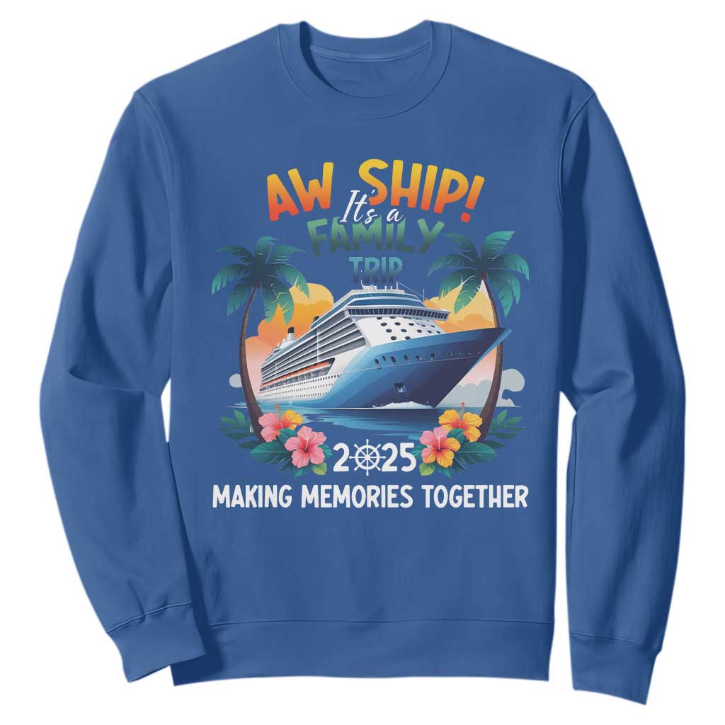 Aw Ship Its A Family Trip 2025 Sweatshirt Cruising Trip Summer Vacation TS09 Royal Blue Print Your Wear