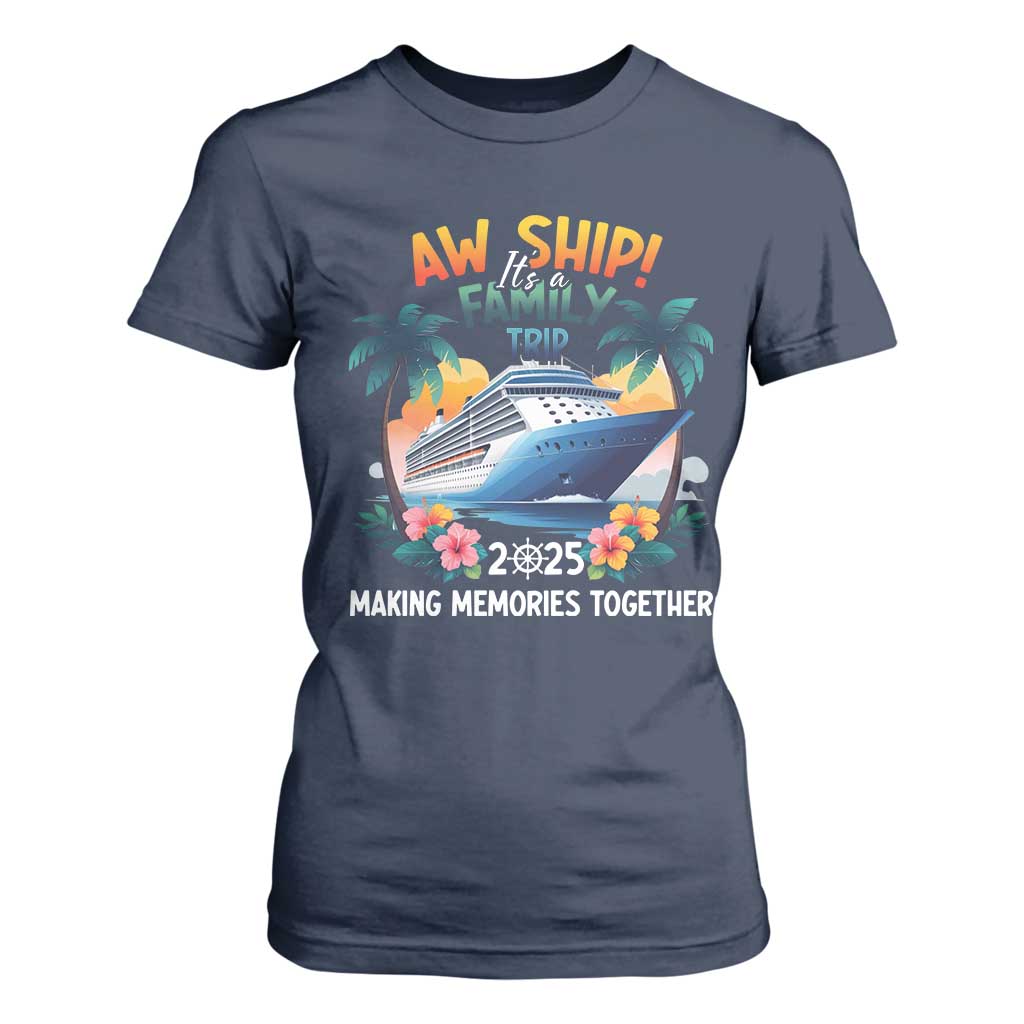 Aw Ship Its A Family Trip 2025 T Shirt For Women Cruising Trip Summer Vacation TS09 Navy Print Your Wear