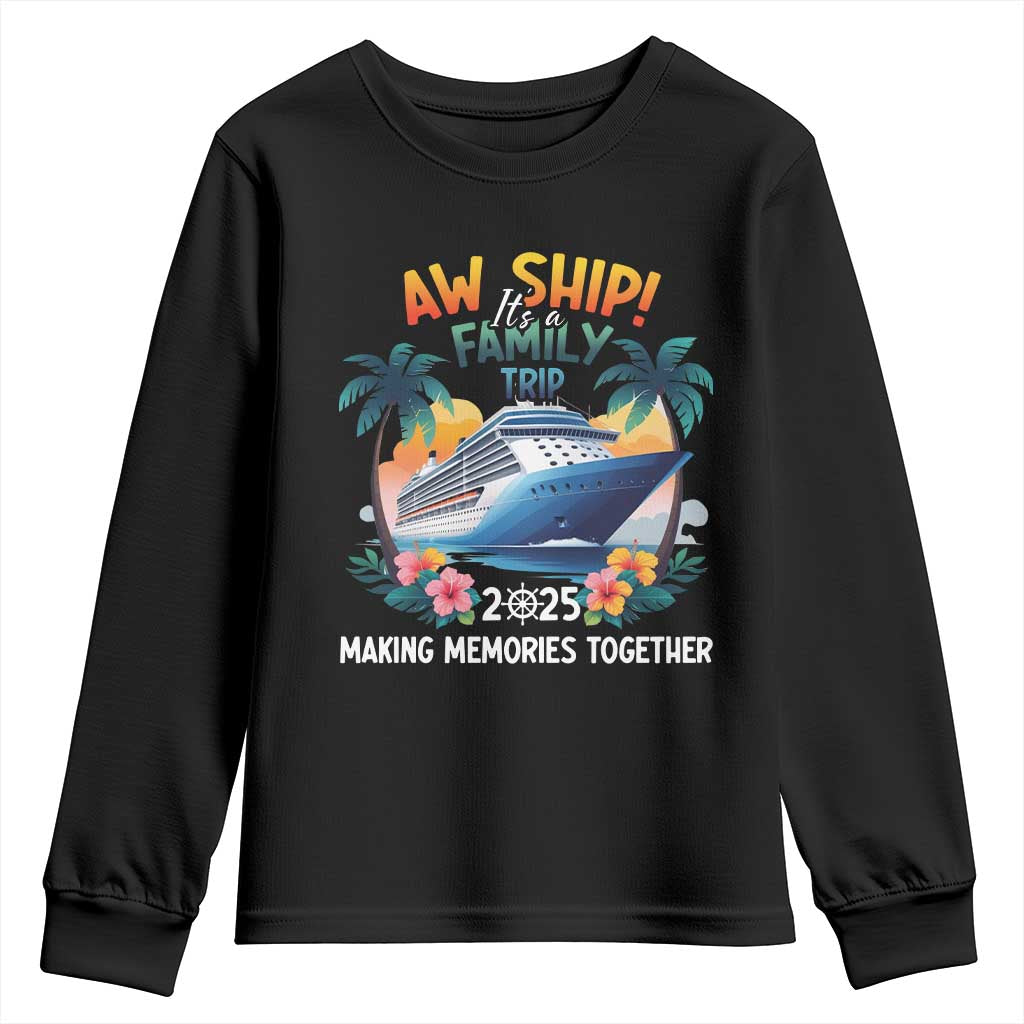 Aw Ship Its A Family Trip 2025 Youth Sweatshirt Cruising Trip Summer Vacation TS09 Black Print Your Wear