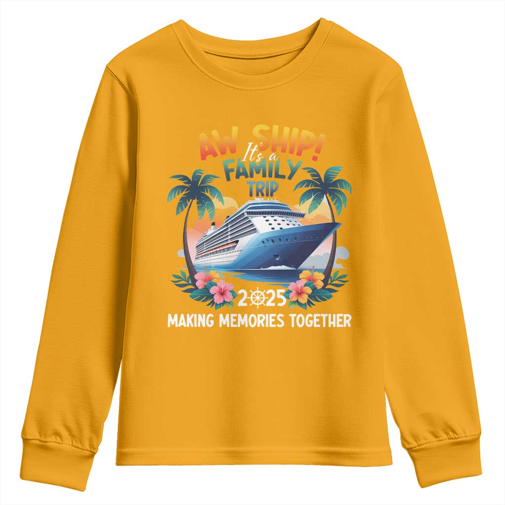 Aw Ship Its A Family Trip 2025 Youth Sweatshirt Cruising Trip Summer Vacation TS09 Gold Print Your Wear