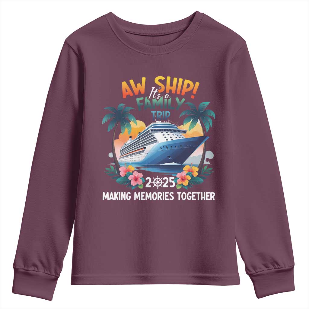 Aw Ship Its A Family Trip 2025 Youth Sweatshirt Cruising Trip Summer Vacation TS09 Maroon Print Your Wear