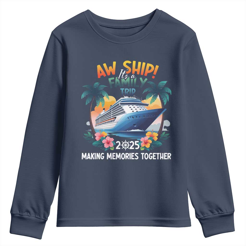 Aw Ship Its A Family Trip 2025 Youth Sweatshirt Cruising Trip Summer Vacation TS09 Navy Print Your Wear