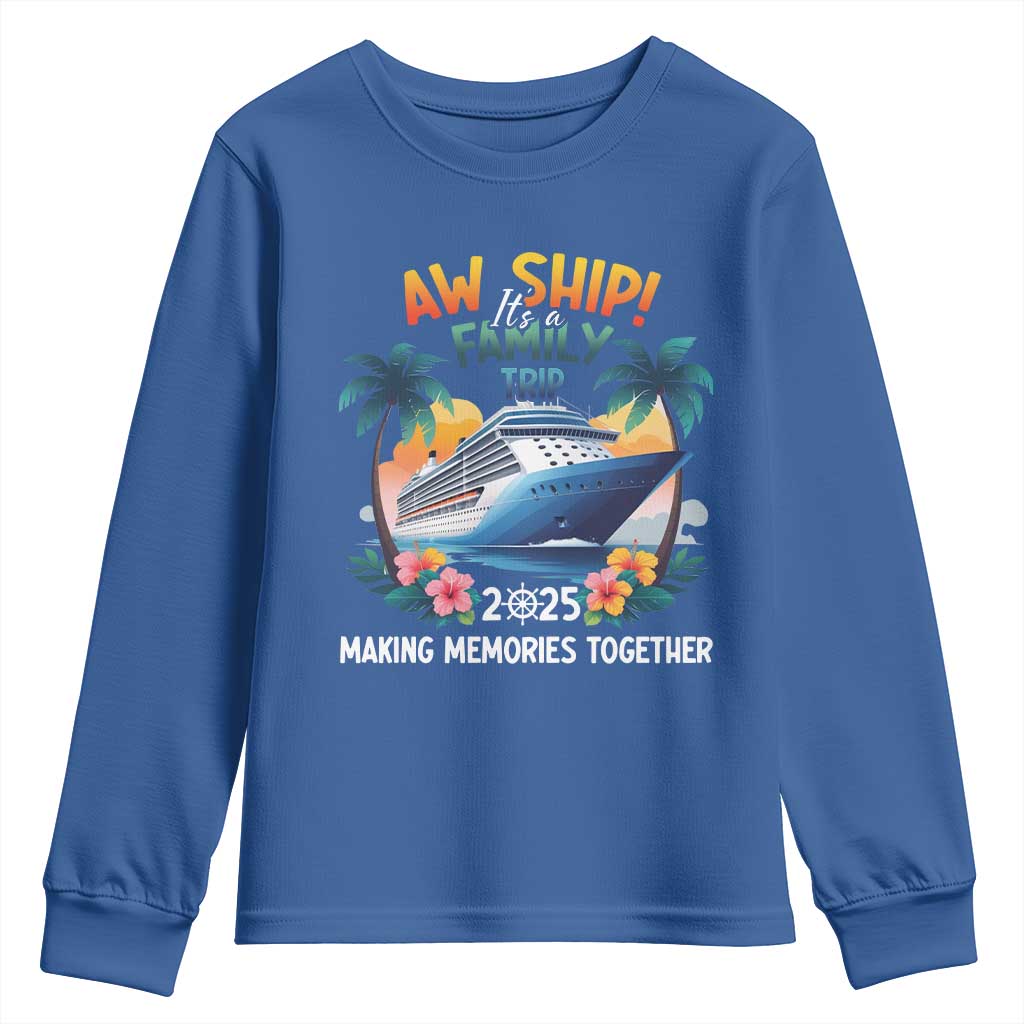 Aw Ship Its A Family Trip 2025 Youth Sweatshirt Cruising Trip Summer Vacation TS09 Royal Blue Print Your Wear